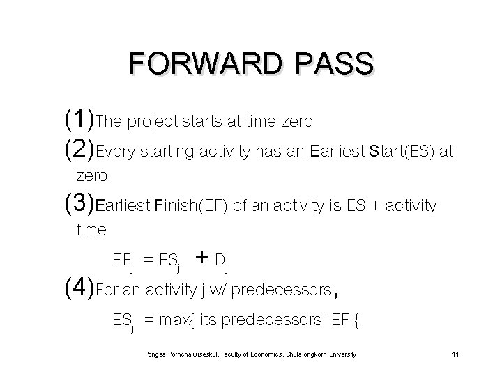 FORWARD PASS (1)The project starts at time zero (2)Every starting activity has an Earliest