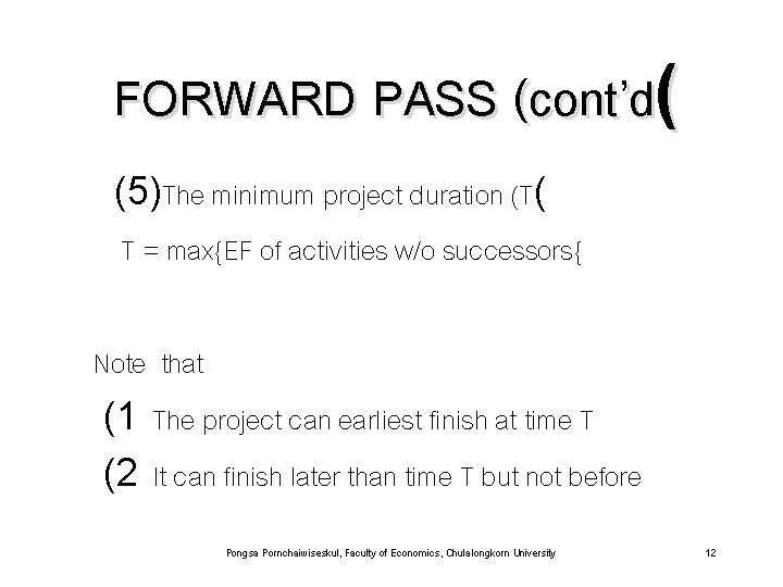 FORWARD PASS (cont’d( (5)The minimum project duration (T( T = max{EF of activities w/o