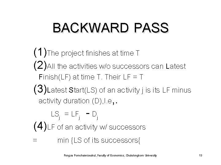 BACKWARD PASS (1)The project finishes at time T (2)All the activities w/o successors can