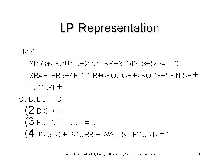 LP Representation MAX 3 DIG+4 FOUND+2 POURB+3 JOISTS+5 WALLS 3 RAFTERS+4 FLOOR+6 ROUGH+7 ROOF+5