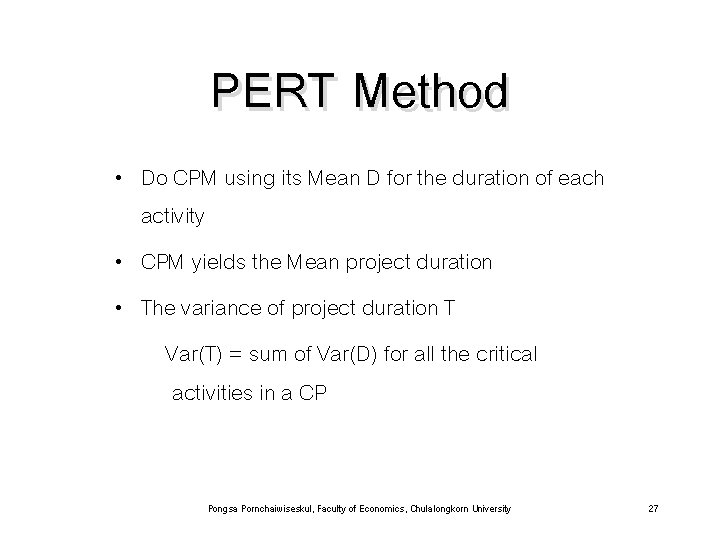 PERT Method • Do CPM using its Mean D for the duration of each