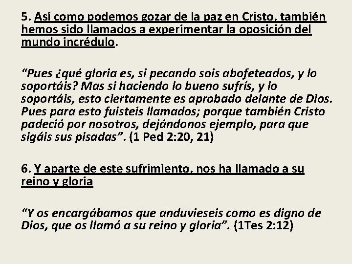 5. Así como podemos gozar de la paz en Cristo, también hemos sido llamados