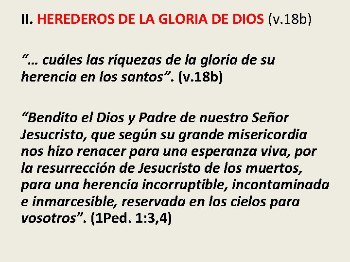 II. HEREDEROS DE LA GLORIA DE DIOS (v. 18 b) “… cuáles las riquezas