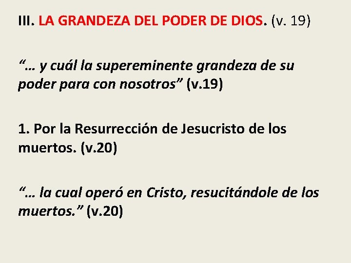 III. LA GRANDEZA DEL PODER DE DIOS. (v. 19) “… y cuál la supereminente