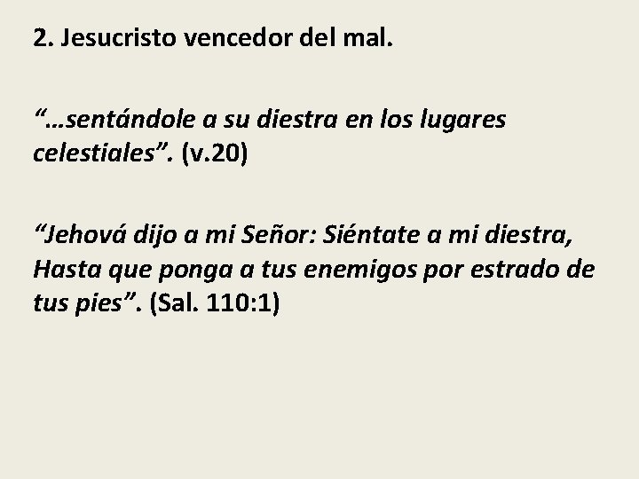 2. Jesucristo vencedor del mal. “…sentándole a su diestra en los lugares celestiales”. (v.