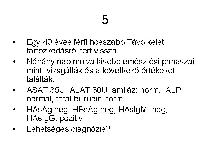 5 • • • Egy 40 éves férfi hosszabb Távolkeleti tartozkodásról tért vissza. Néhány