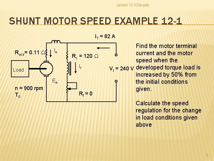 Lesson 12 332 a. pptx SHUNT MOTOR SPEED EXAMPLE 12 -1 IT = 82