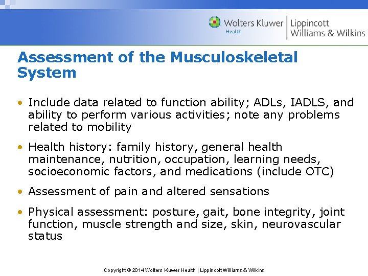 Assessment of the Musculoskeletal System • Include data related to function ability; ADLs, IADLS,
