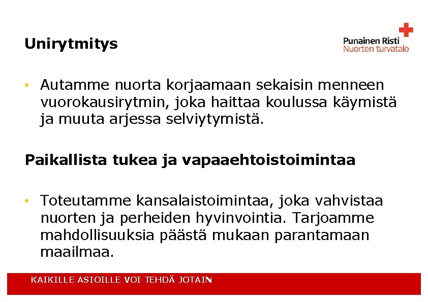 Unirytmitys • Autamme nuorta korjaamaan sekaisin menneen vuorokausirytmin, joka haittaa koulussa käymistä ja muuta