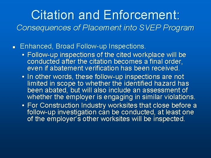 Citation and Enforcement: Consequences of Placement into SVEP Program n Enhanced, Broad Follow-up Inspections.