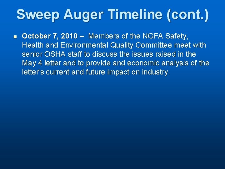 Sweep Auger Timeline (cont. ) n October 7, 2010 – Members of the NGFA