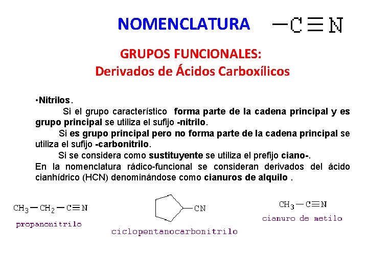 NOMENCLATURA GRUPOS FUNCIONALES: Derivados de Ácidos Carboxílicos • Nitrilos. Si el grupo característico forma