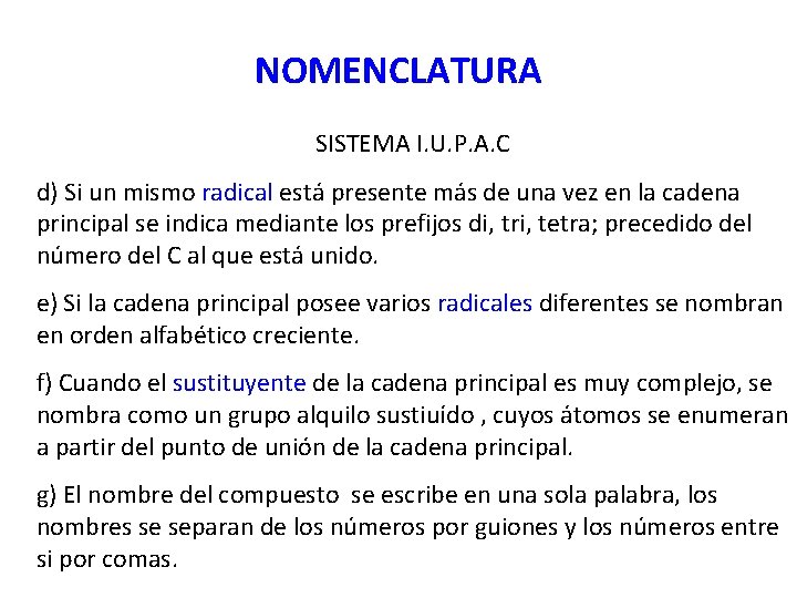 NOMENCLATURA SISTEMA I. U. P. A. C d) Si un mismo radical está presente