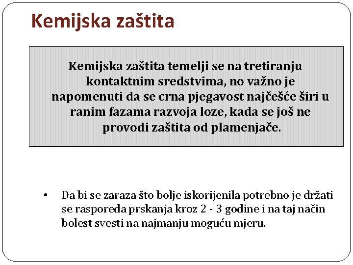 Kemijska zaštita temelji se na tretiranju kontaktnim sredstvima, no važno je napomenuti da se