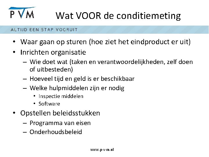 Wat VOOR de conditiemeting • Waar gaan op sturen (hoe ziet het eindproduct er