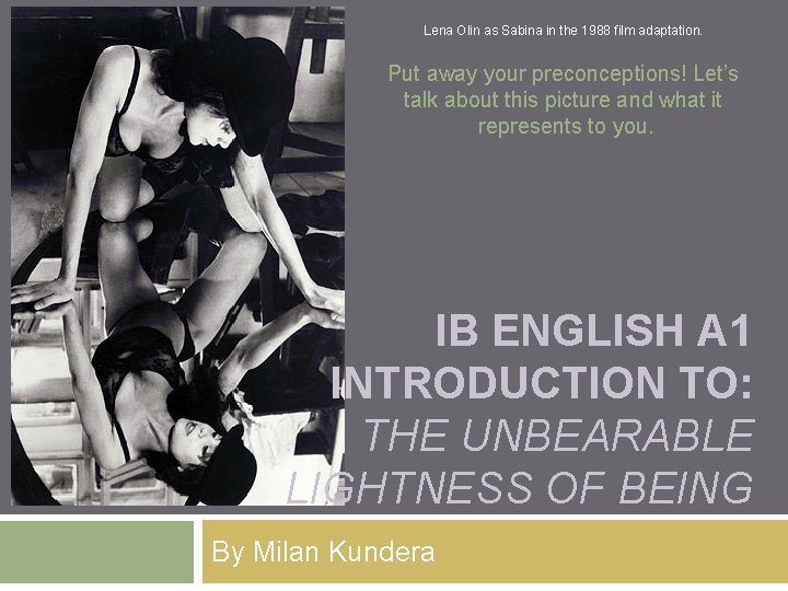 Lena Olin as Sabina in the 1988 film adaptation. Put away your preconceptions! Let’s