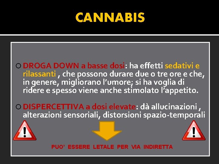 CANNABIS DROGA DOWN a basse dosi: ha effetti sedativi e rilassanti , che possono