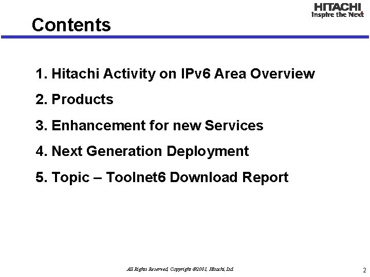 Contents 1. Hitachi Activity on IPv 6 Area Overview 2. Products 3. Enhancement for