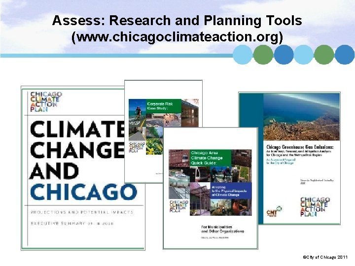 Assess: Research and Planning Tools (www. chicagoclimateaction. org) ©City of Chicago 2011 