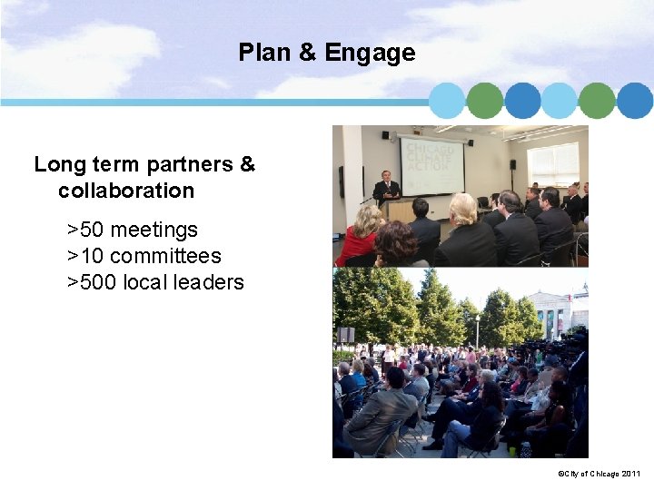 Plan & Engage Long term partners & collaboration >50 meetings >10 committees >500 local