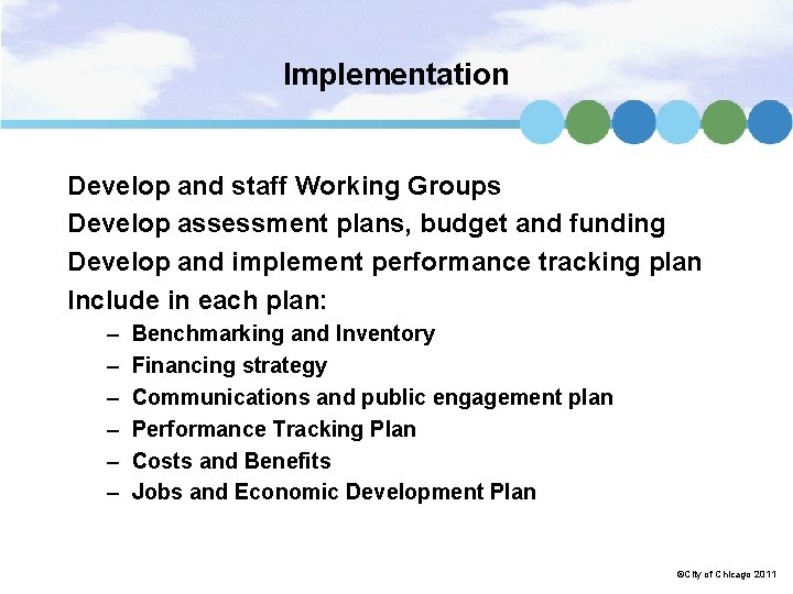 Implementation Develop and staff Working Groups Develop assessment plans, budget and funding Develop and