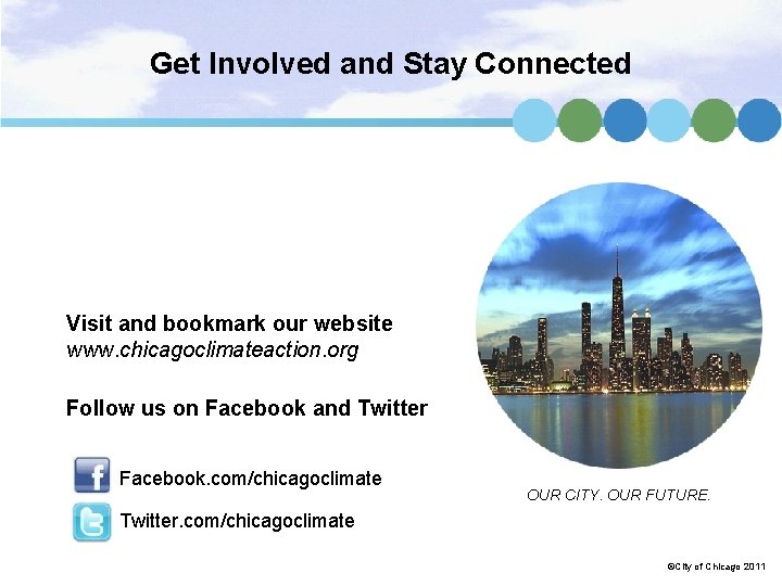 Get Involved and Stay Connected Visit and bookmark our website www. chicagoclimateaction. org Follow