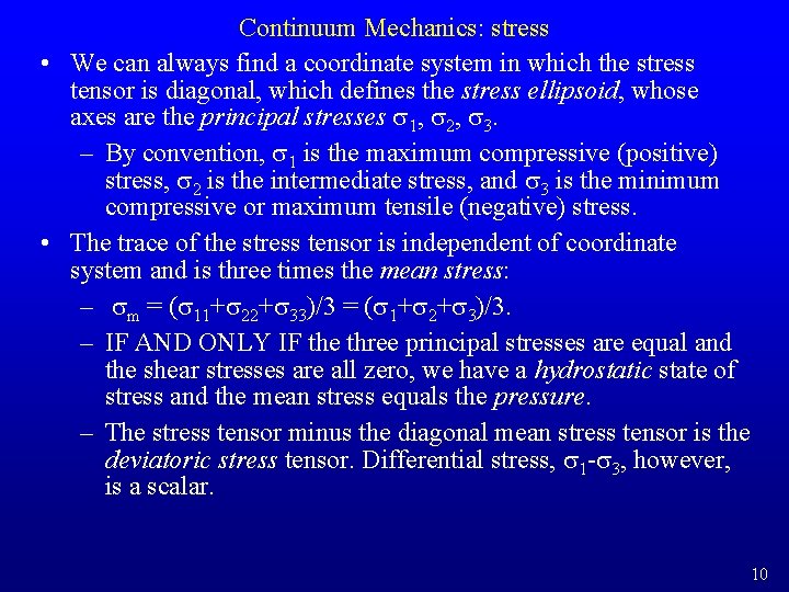 Continuum Mechanics: stress • We can always find a coordinate system in which the