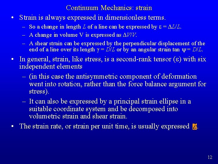 Continuum Mechanics: strain • Strain is always expressed in dimensionless terms. – So a