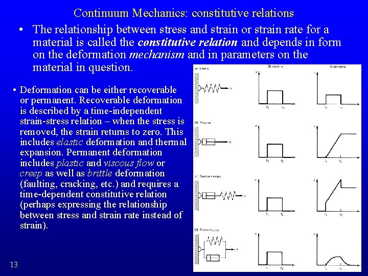 Continuum Mechanics: constitutive relations • The relationship between stress and strain or strain rate