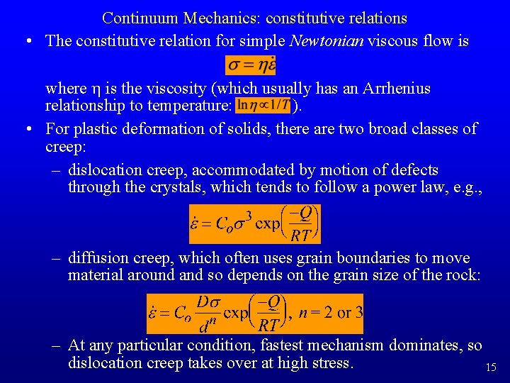 Continuum Mechanics: constitutive relations • The constitutive relation for simple Newtonian viscous flow is