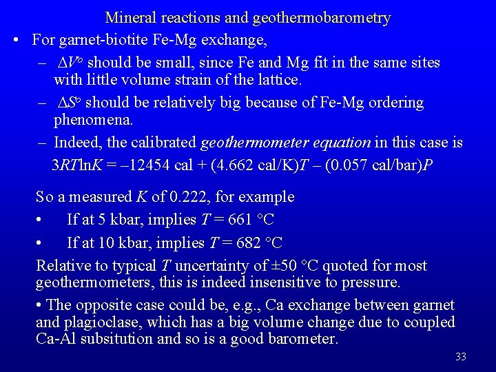 Mineral reactions and geothermobarometry • For garnet-biotite Fe-Mg exchange, – DVo should be small,