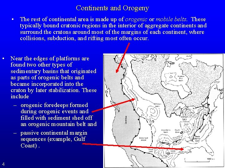 Continents and Orogeny • The rest of continental area is made up of orogenic