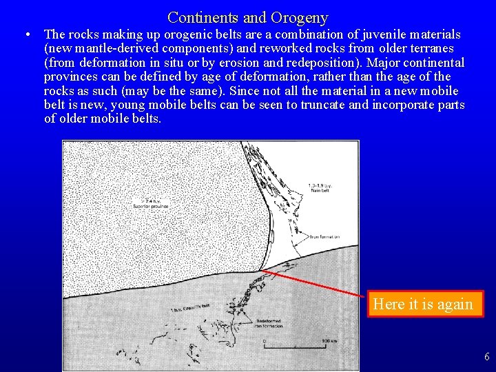 Continents and Orogeny • The rocks making up orogenic belts are a combination of