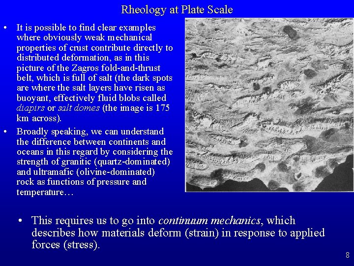 Rheology at Plate Scale • It is possible to find clear examples where obviously