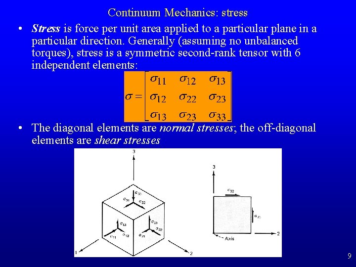 Continuum Mechanics: stress • Stress is force per unit area applied to a particular