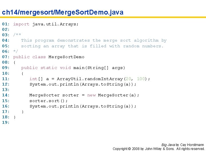 ch 14/mergesort/Merge. Sort. Demo. java 01: 02: 03: 04: 05: 06: 07: 08: 09: