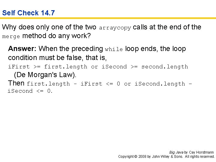 Self Check 14. 7 Why does only one of the two arraycopy calls at