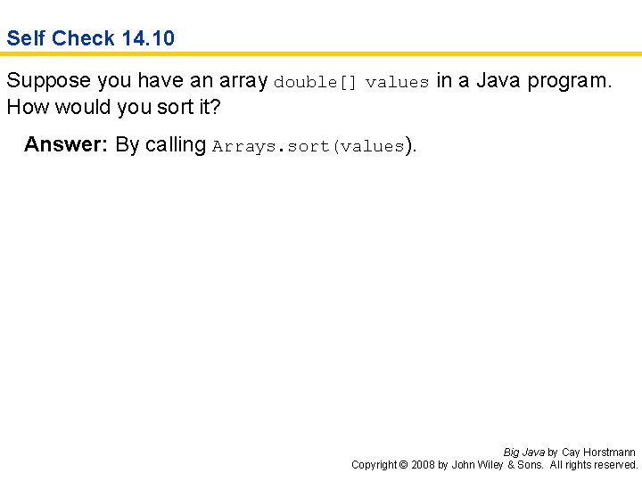 Self Check 14. 10 Suppose you have an array double[] values in a Java