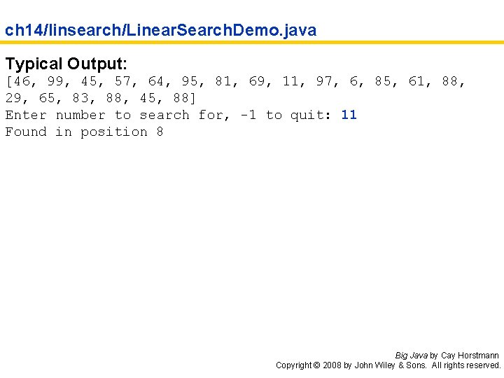 ch 14/linsearch/Linear. Search. Demo. java Typical Output: [46, 99, 45, 57, 64, 95, 81,