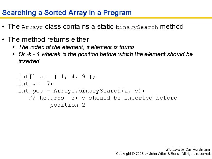 Searching a Sorted Array in a Program • The Arrays class contains a static