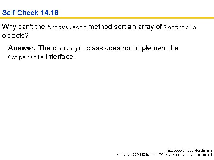 Self Check 14. 16 Why can't the Arrays. sort method sort an array of