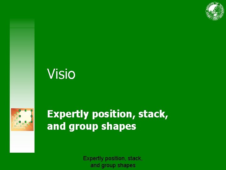 Visio Expertly position, stack, and group shapes 