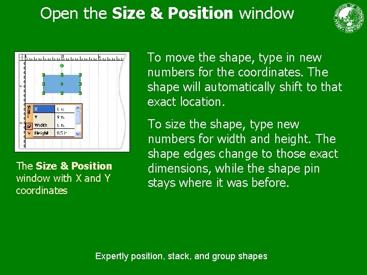 Open the Size & Position window To move the shape, type in new numbers