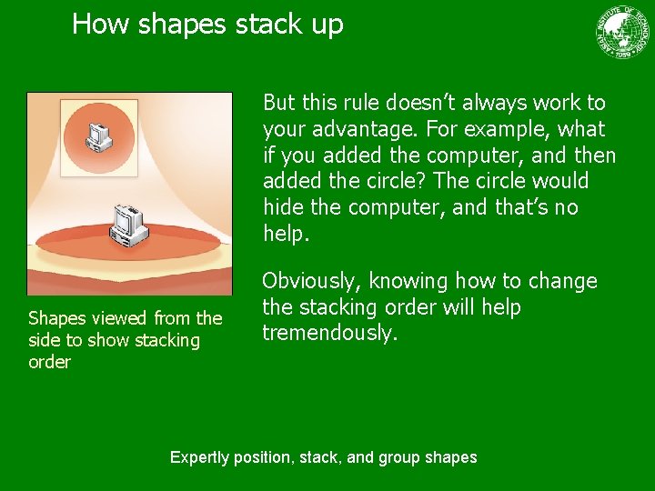 How shapes stack up But this rule doesn’t always work to your advantage. For