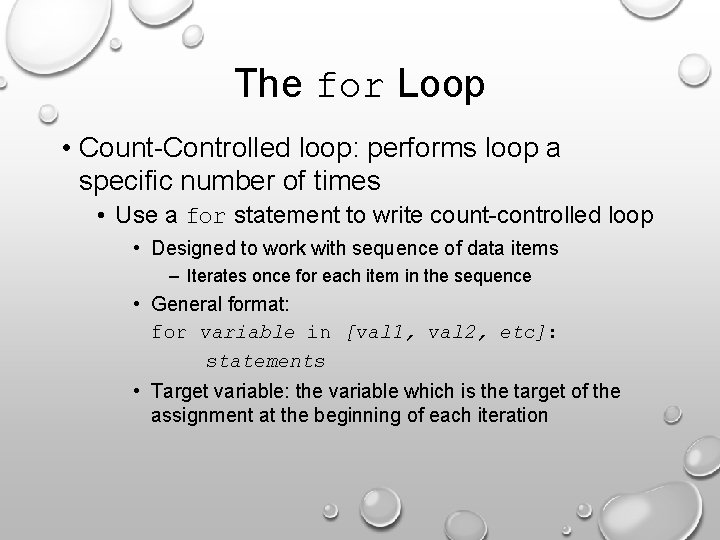 The for Loop • Count-Controlled loop: performs loop a specific number of times •