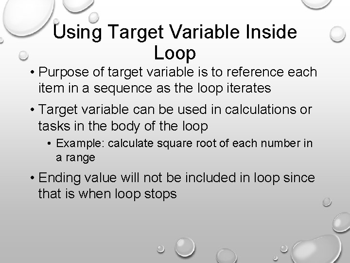 Using Target Variable Inside Loop • Purpose of target variable is to reference each