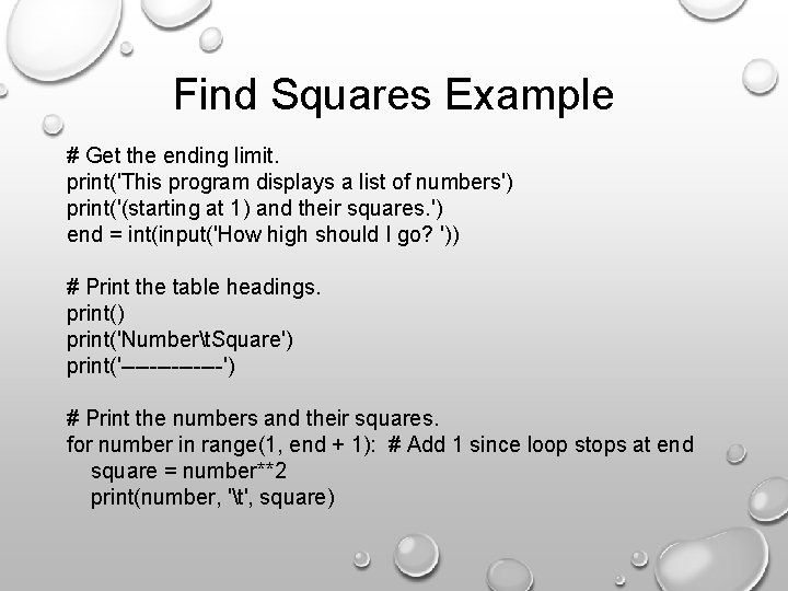 Find Squares Example # Get the ending limit. print('This program displays a list of