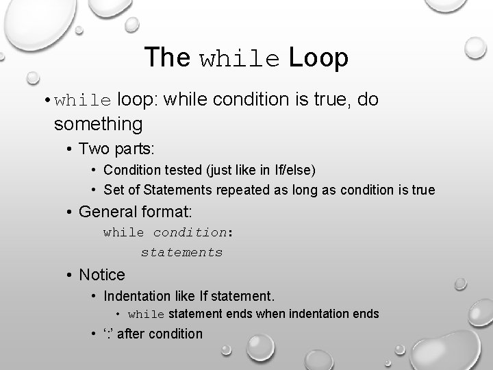 The while Loop • while loop: while condition is true, do something • Two