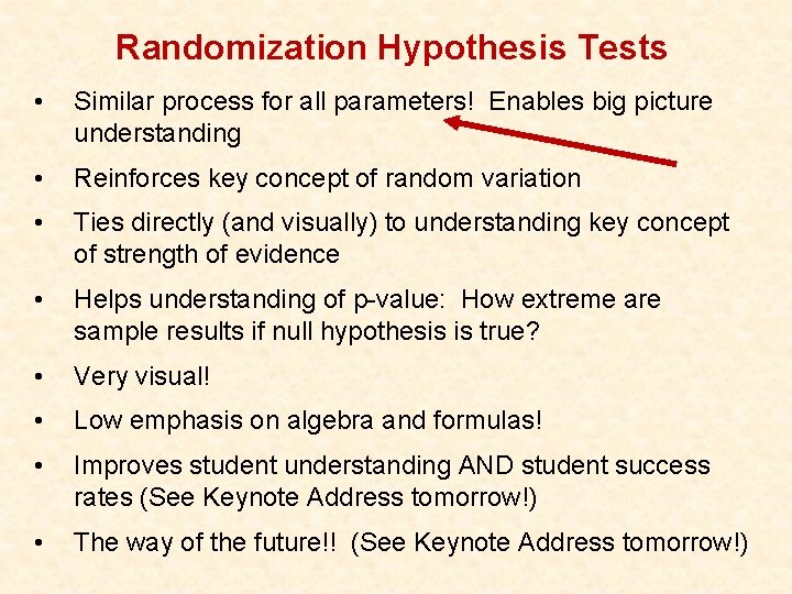 Randomization Hypothesis Tests • Similar process for all parameters! Enables big picture understanding •