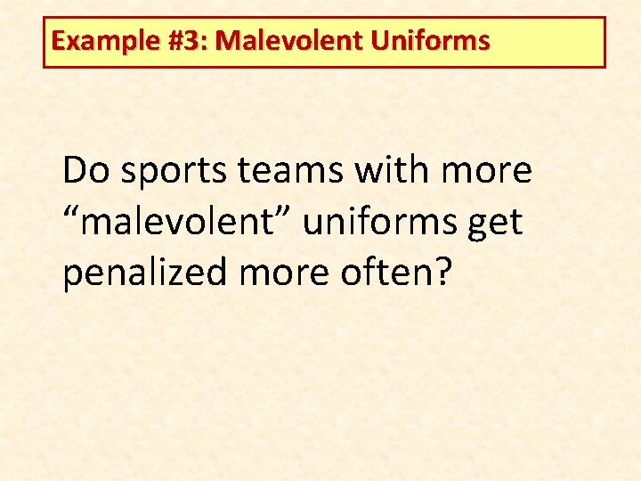 Example #3: Malevolent Uniforms Do sports teams with more “malevolent” uniforms get penalized more